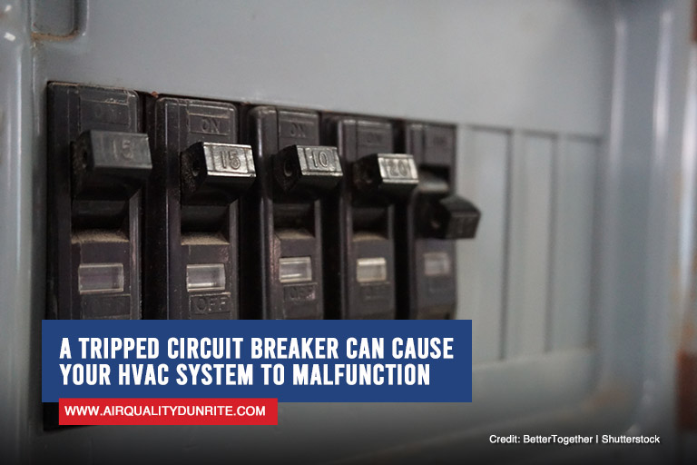 A tripped circuit breaker can cause your HVAC system to malfunction