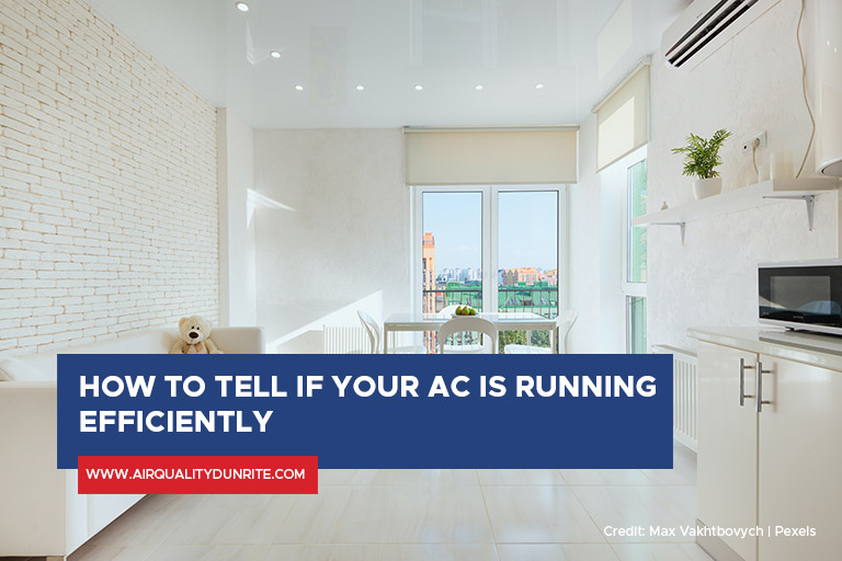 How To Tell If Your AC Is Running Efficiently