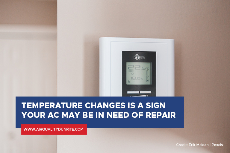 Temperature changes is a sign your AC may be in need of repair