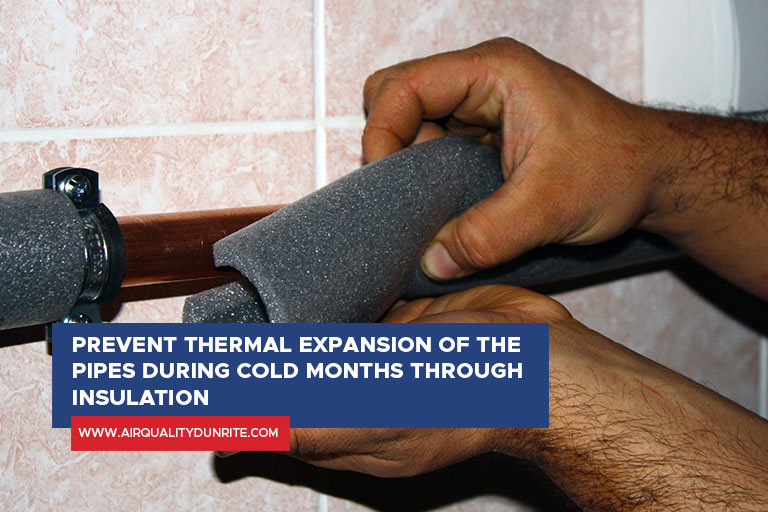 Prevent thermal expansion of the pipes during cold months through insulation