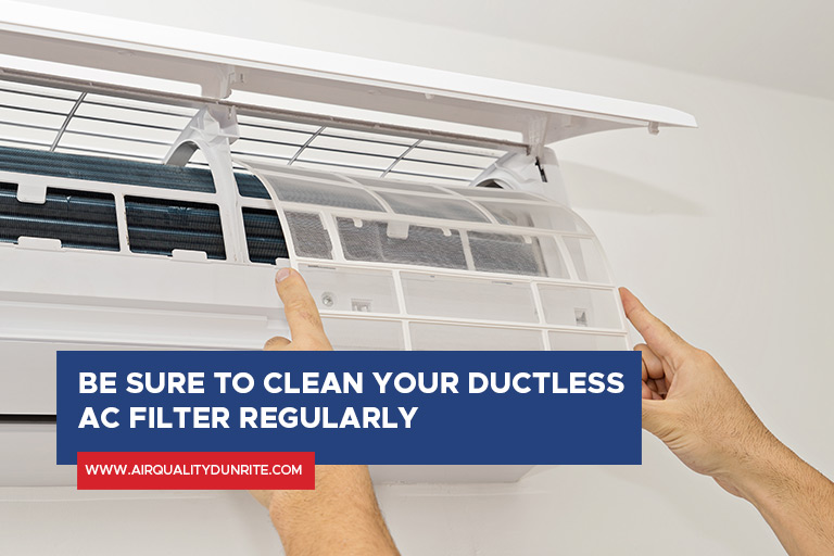 Be sure to clean your ductless AC filter regularly