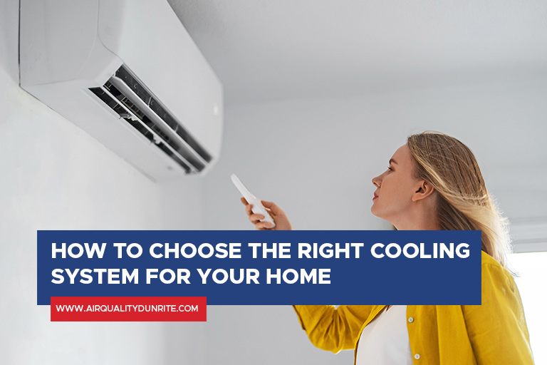 How to Choose the Right Cooling System for Your Home