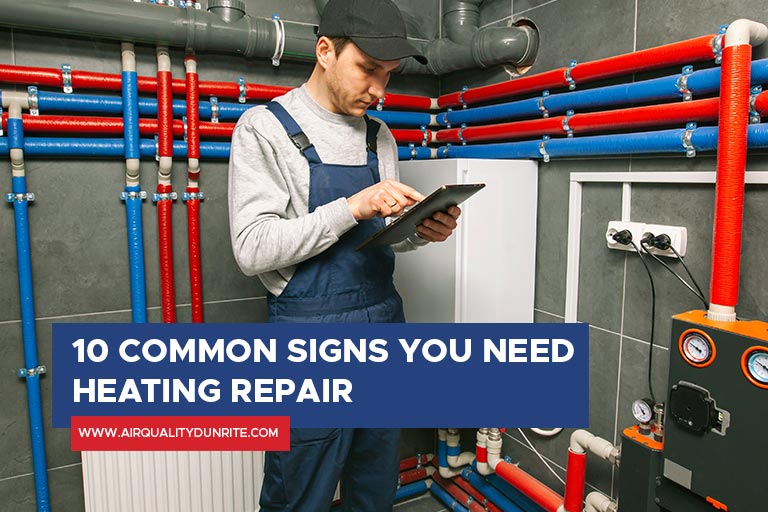 10 Common Signs You Need Heating Repair