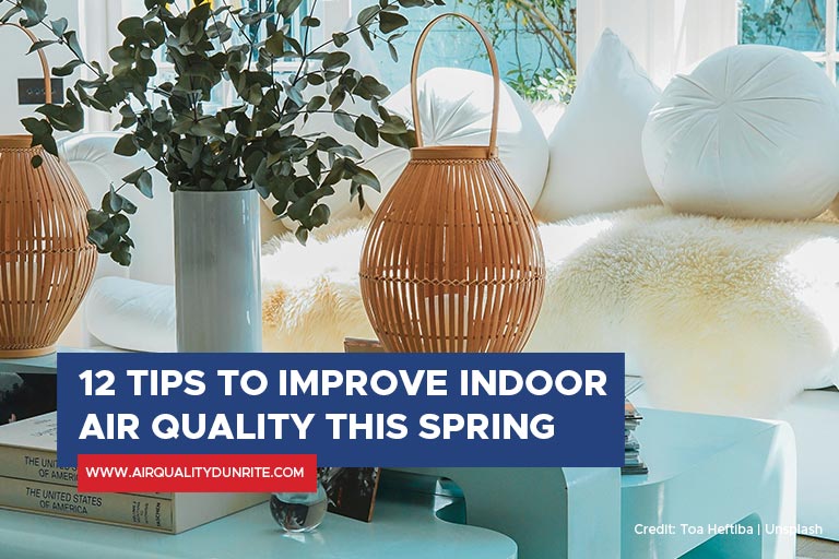 12 Tips to Improve Indoor Air Quality This Spring