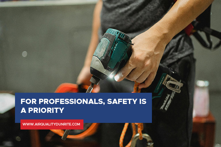 For professionals, safety is a priority