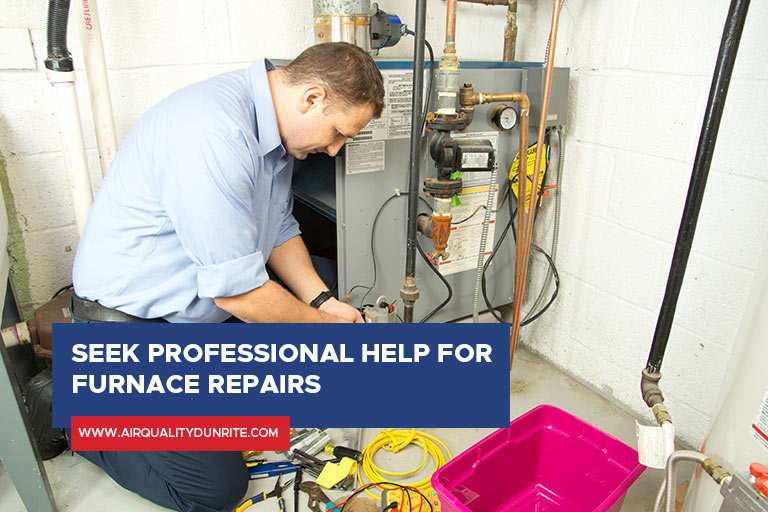 Seek professional help for furnace repairs