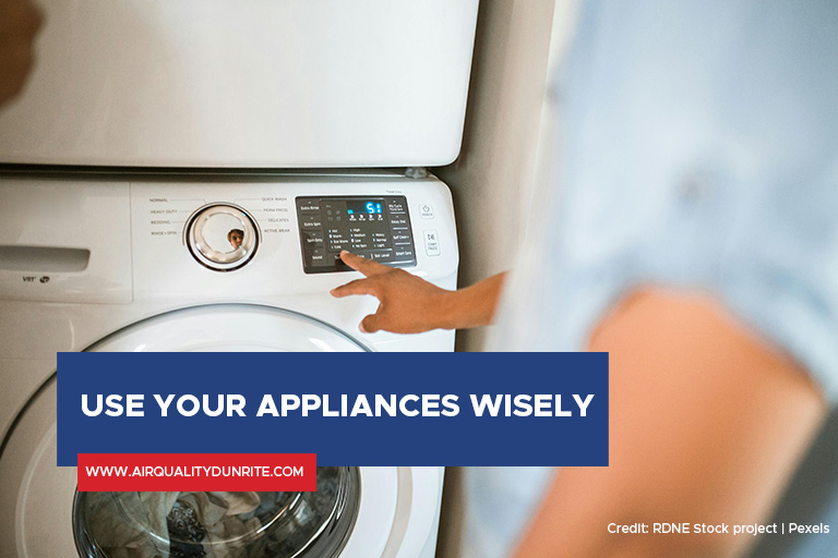 Use your appliances wisely