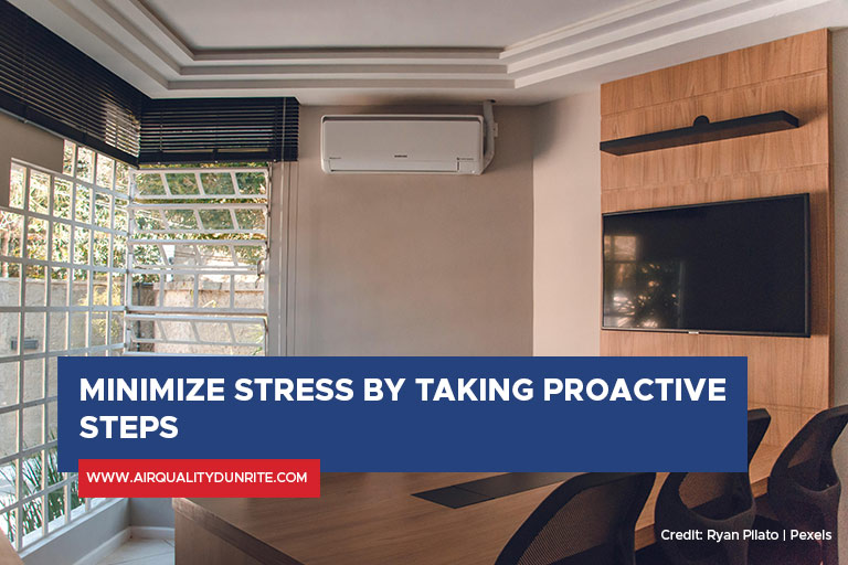 Minimize stress by taking proactive steps