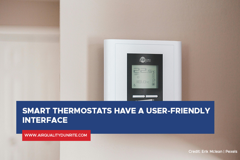 Smart thermostats have a user-friendly interface