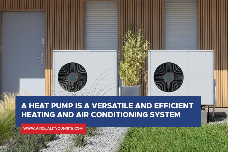 A heat pump is a versatile and efficient heating and air conditioning system