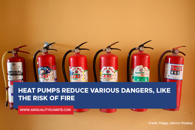 Heat pumps reduce various dangers, like the risk of fire