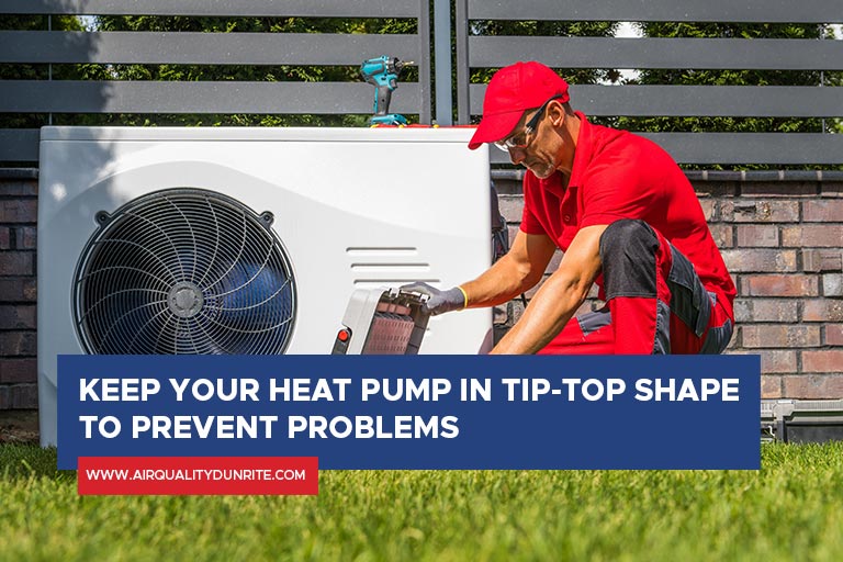 Keep your heat pump in tip-top shape to prevent problems