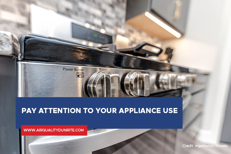 Pay attention to your appliance use