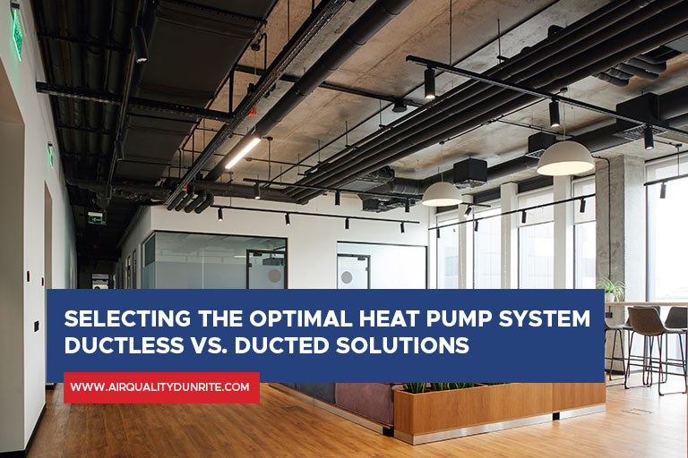 Selecting the Optimal Heat Pump System Ductless vs. Ducted Solutions