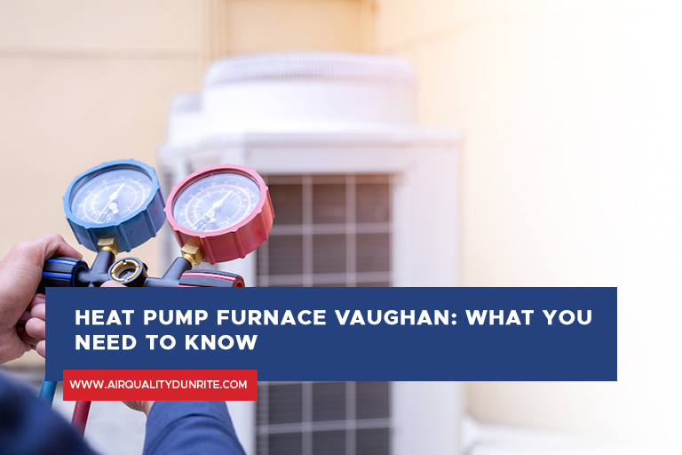 Heat Pump Furnace Vaughan: What You Need to Know